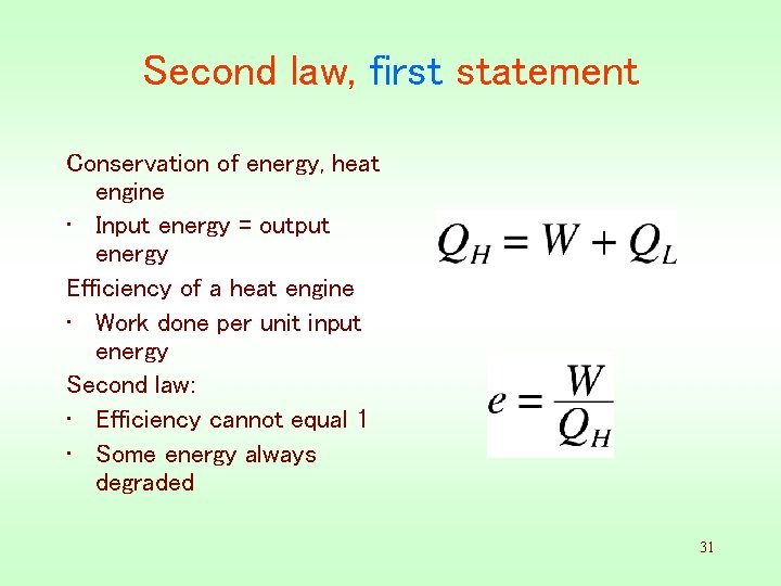 Second law, first statement Conservation of energy, heat engine • Input energy = output