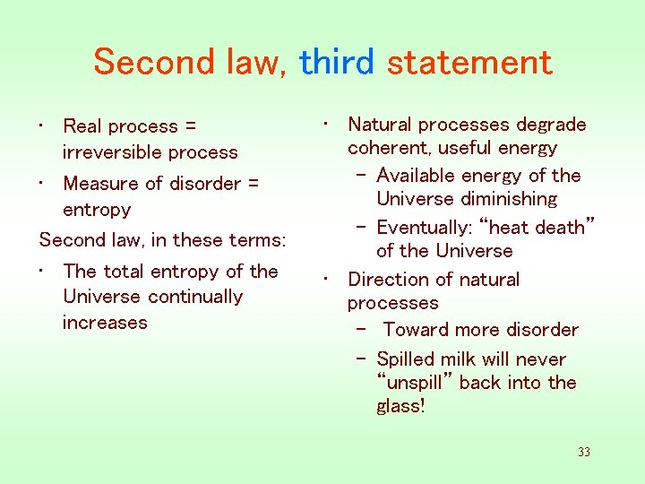 Second law, third statement • Real process = irreversible process • Measure of disorder