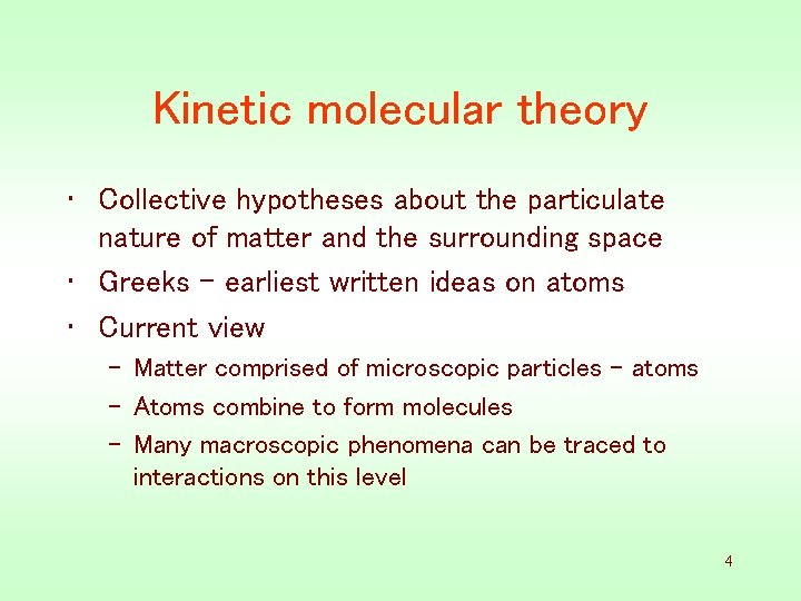 Kinetic molecular theory • Collective hypotheses about the particulate nature of matter and the