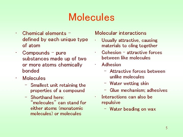 Molecules • Chemical elements defined by each unique type of atom • Compounds -