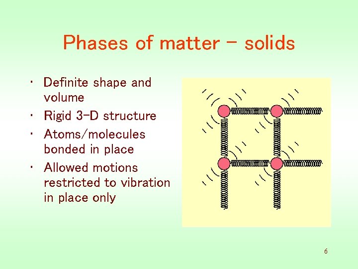 Phases of matter - solids • Definite shape and volume • Rigid 3 -D