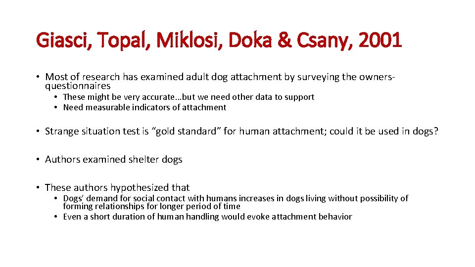 Giasci, Topal, Miklosi, Doka & Csany, 2001 • Most of research has examined adult Giasci, Topal, Miklosi, Doka & Csany, 2001 • Most of research has examined adult