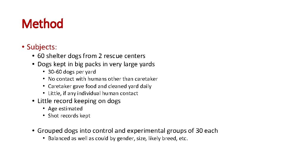 Method • Subjects: • 60 shelter dogs from 2 rescue centers • Dogs kept