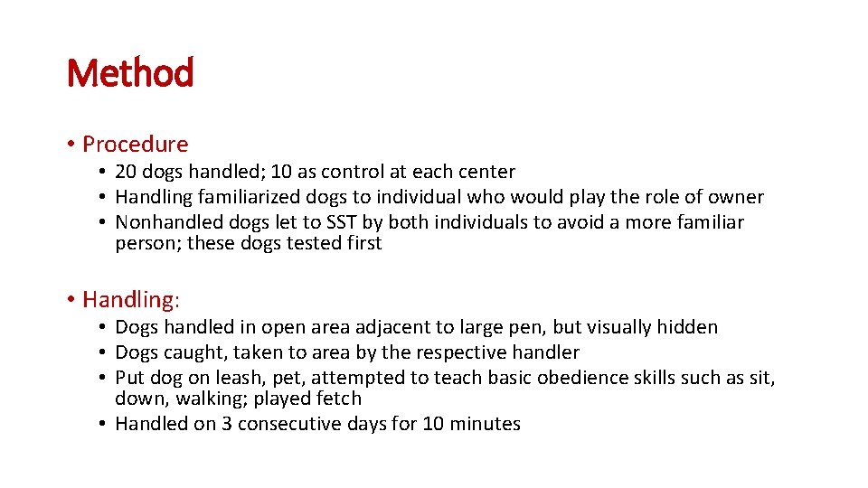 Method • Procedure • 20 dogs handled; 10 as control at each center • Method • Procedure • 20 dogs handled; 10 as control at each center •