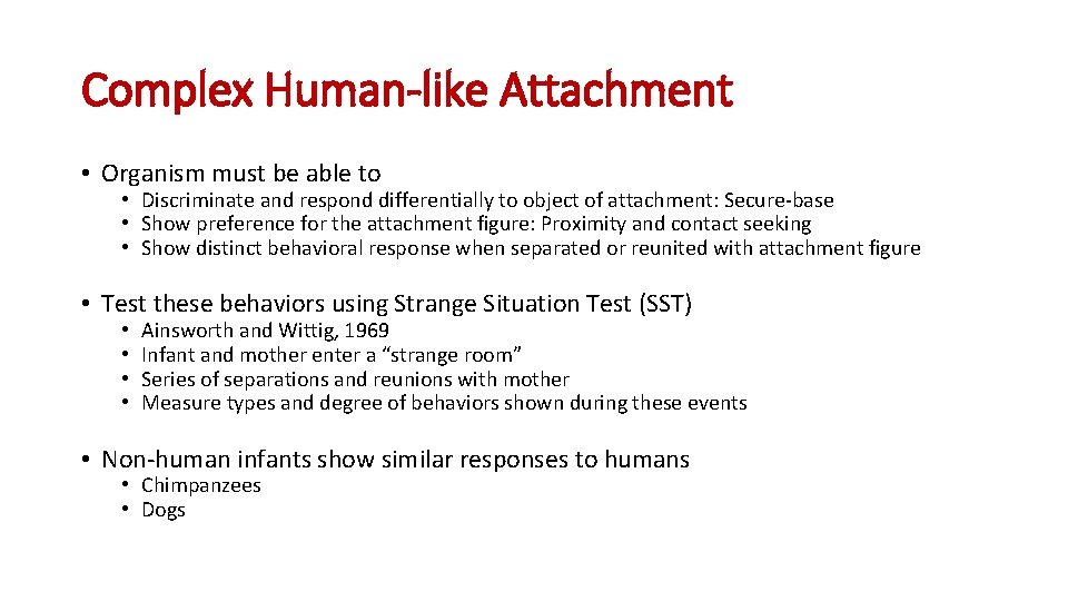 Complex Human-like Attachment • Organism must be able to • Discriminate and respond differentially