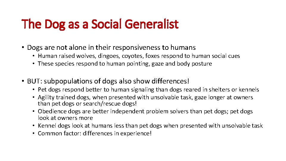 The Dog as a Social Generalist • Dogs are not alone in their responsiveness