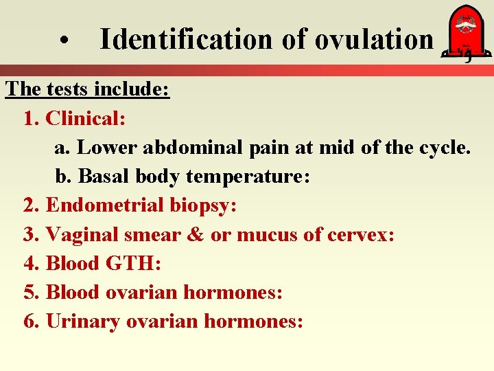  • Identification of ovulation The tests include: 1. Clinical: a. Lower abdominal pain