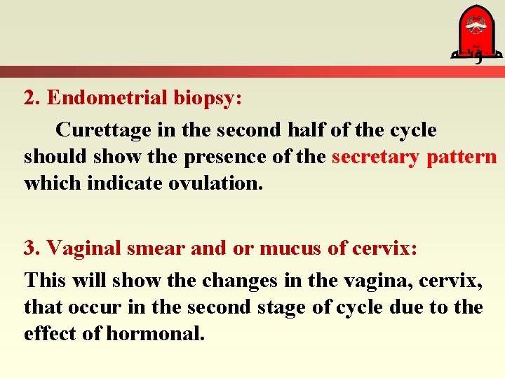 2. Endometrial biopsy: Curettage in the second half of the cycle should show the