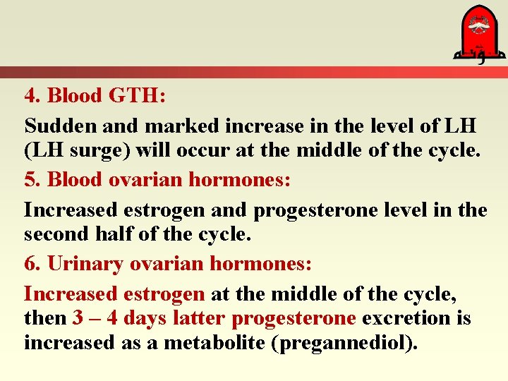 4. Blood GTH: Sudden and marked increase in the level of LH (LH surge)