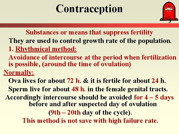Contraception Substances or means that suppress fertility They are used to control growth rate
