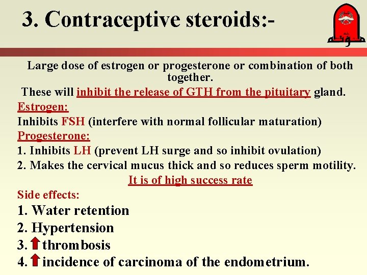 3. Contraceptive steroids: Large dose of estrogen or progesterone or combination of both together.