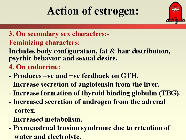 Action of estrogen: 3. On secondary sex characters: Feminizing characters: Includes body configuration, fat
