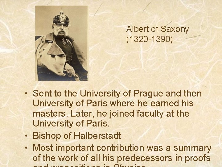 Albert of Saxony (1320 -1390) • Sent to the University of Prague and then