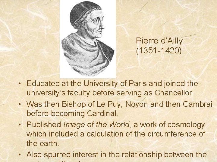 Pierre d’Ailly (1351 -1420) • Educated at the University of Paris and joined the