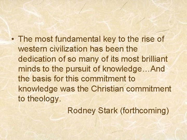  • The most fundamental key to the rise of western civilization has been
