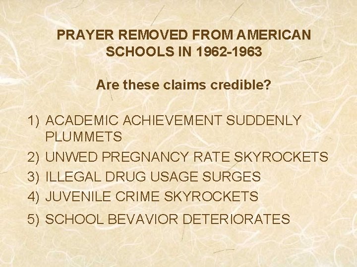 PRAYER REMOVED FROM AMERICAN SCHOOLS IN 1962 -1963 Are these claims credible? 1) ACADEMIC