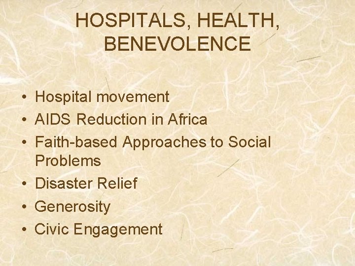 HOSPITALS, HEALTH, BENEVOLENCE • Hospital movement • AIDS Reduction in Africa • Faith-based Approaches