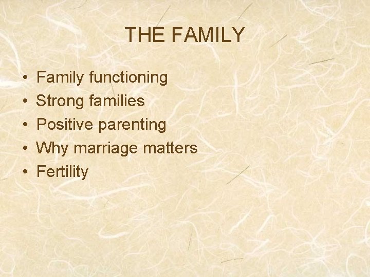 THE FAMILY • • • Family functioning Strong families Positive parenting Why marriage matters