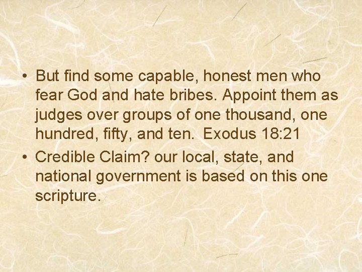  • But find some capable, honest men who fear God and hate bribes.