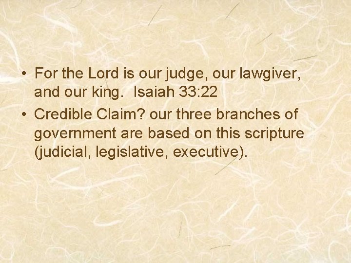  • For the Lord is our judge, our lawgiver, and our king. Isaiah
