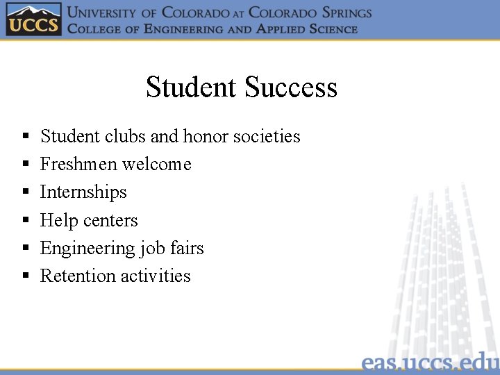 Student Success § § § Student clubs and honor societies Freshmen welcome Internships Help