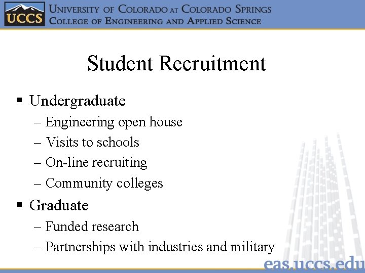 Student Recruitment § Undergraduate – Engineering open house – Visits to schools – On-line
