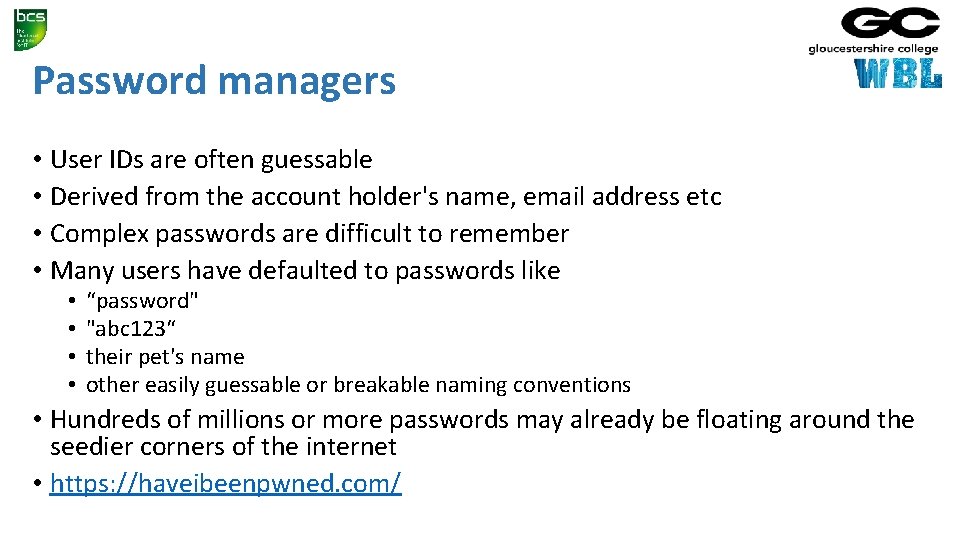 Password managers • User IDs are often guessable • Derived from the account holder's