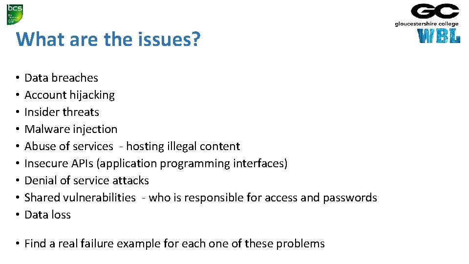 What are the issues? • • • Data breaches Account hijacking Insider threats Malware