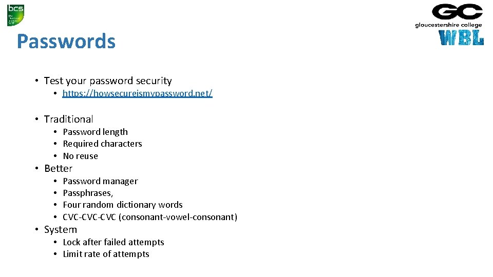 Passwords • Test your password security • https: //howsecureismypassword. net/ • Traditional • Password