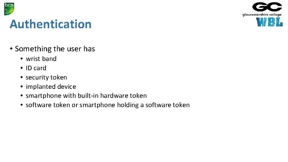 Authentication • Something the user has • • • wrist band ID card security
