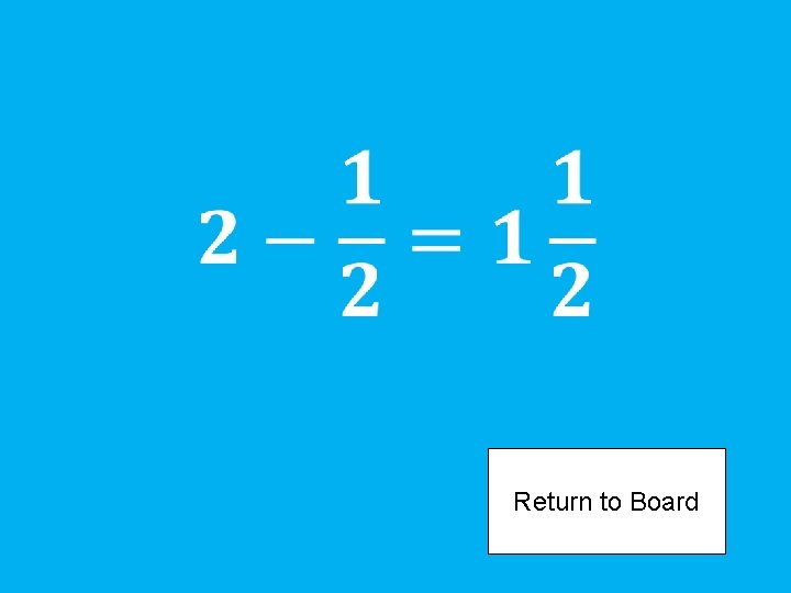 Return to Board 