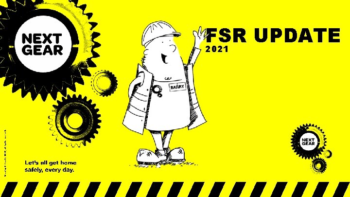 © Laing O’Rourke 2016, all rights reserved. FSR UPDATE 2021 © Laing O’Rourke 2016, all rights reserved. FSR UPDATE 2021