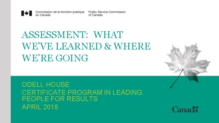 ASSESSMENT: WHAT WE’VE LEARNED & WHERE WE’RE GOING ODELL HOUSE CERTIFICATE PROGRAM IN LEADING