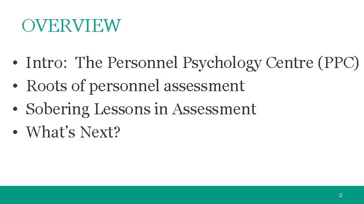 OVERVIEW • • Intro: The Personnel Psychology Centre (PPC) Roots of personnel assessment Sobering