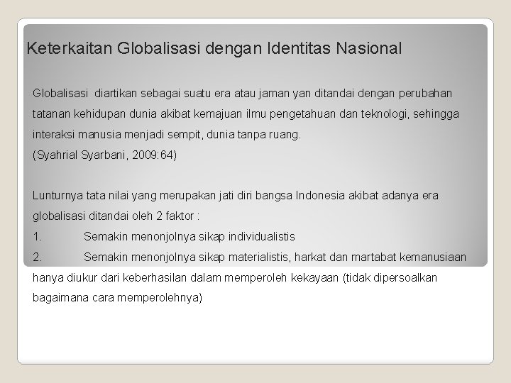 Keterkaitan Globalisasi dengan Identitas Nasional Globalisasi diartikan sebagai suatu era atau jaman yan ditandai