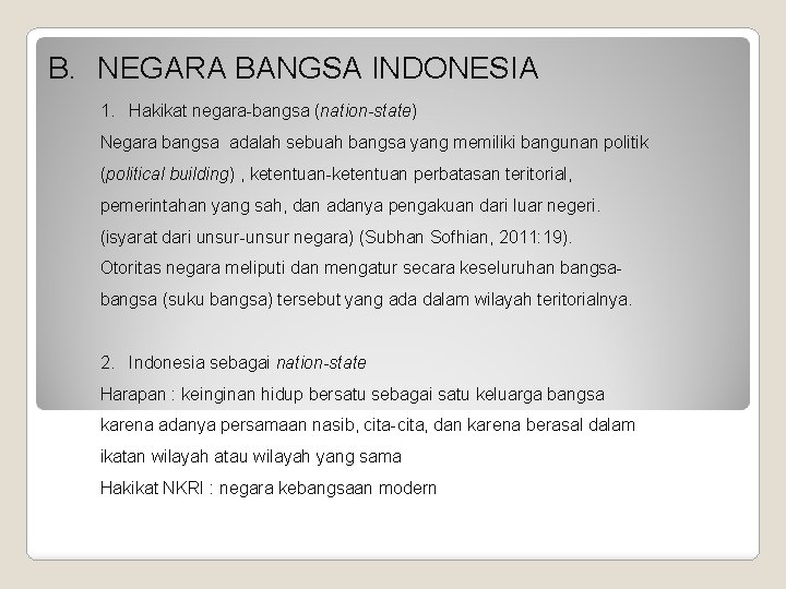 B. NEGARA BANGSA INDONESIA 1. Hakikat negara-bangsa (nation-state) Negara bangsa adalah sebuah bangsa yang