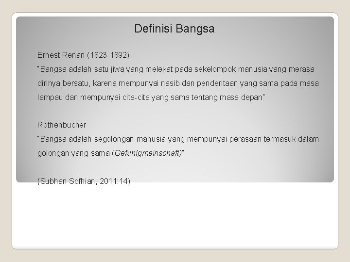 Definisi Bangsa Ernest Renan (1823 -1892) “Bangsa adalah satu jiwa yang melekat pada sekelompok