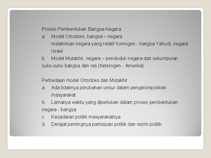 Proses Pembentukan Bangsa-Negara a. Model Ortodoks, bangsa – negara melahirkan negara yang relatif homogen