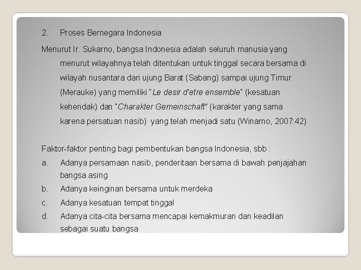 2. Proses Bernegara Indonesia Menurut Ir. Sukarno, bangsa Indonesia adalah seluruh manusia yang menurut