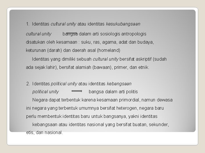 1. Identitas cultural unity atau identitas kesukubangsaan cultural unity bangsa dalam arti sosiologis antropologis