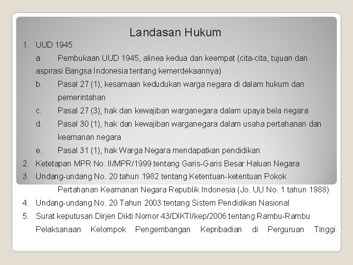 Landasan Hukum 1. UUD 1945 a. Pembukaan UUD 1945, alinea kedua dan keempat (cita-cita,