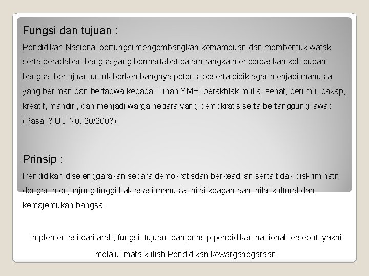 Fungsi dan tujuan : Pendidikan Nasional berfungsi mengembangkan kemampuan dan membentuk watak serta peradaban