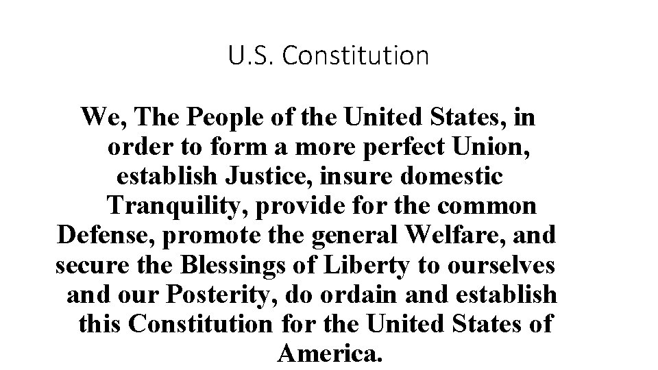 U. S. Constitution We, The People of the United States, in order to form