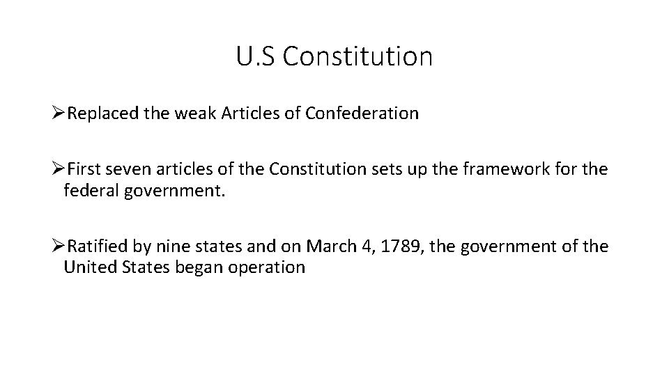 U. S Constitution ØReplaced the weak Articles of Confederation ØFirst seven articles of the
