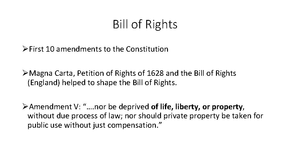 Bill of Rights ØFirst 10 amendments to the Constitution ØMagna Carta, Petition of Rights