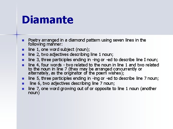 Diamante n n n n Poetry arranged in a diamond pattern using seven lines