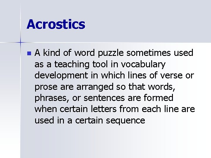 Acrostics n A kind of word puzzle sometimes used as a teaching tool in