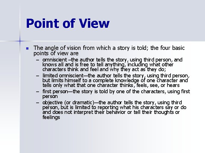 Point of View n The angle of vision from which a story is told;