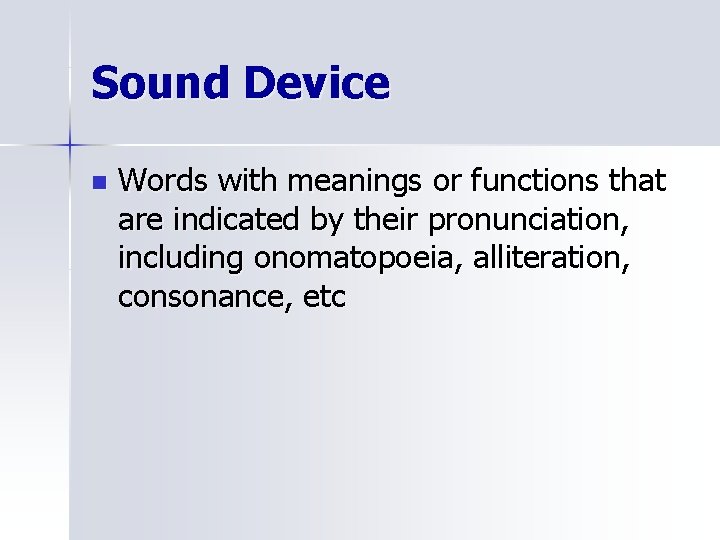 Sound Device n Words with meanings or functions that are indicated by their pronunciation,