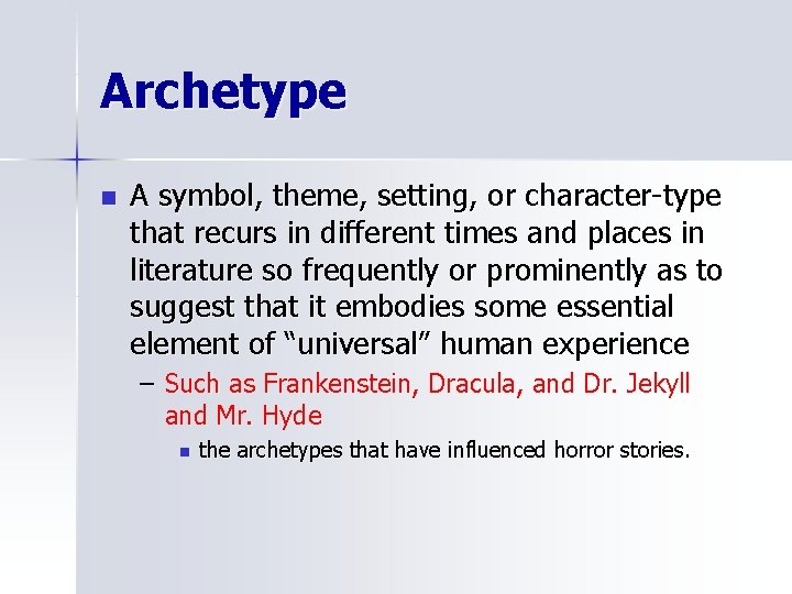 Archetype n A symbol, theme, setting, or character-type that recurs in different times and